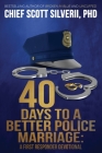 40 Days to a Better Police Marriage By Scott Silverii Cover Image
