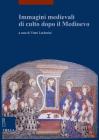 Immagini Medievali Di Culto Dopo Il Medioevo (I Libri Di Viella. Arte) By Francesco Aceto, Gabriele Archetti, Michele Bacci Cover Image