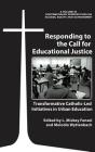 Responding to the Call for Educational Justice: Transformative Catholic-Led Initiatives in Urban Education (HC) Cover Image