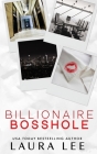 Billionaire Bosshole (Special Edition): An Enemies-to-Lovers Office Romance By Laura Lee Cover Image