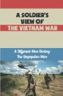 A Soldier's View Of The Vietnam War: A Different War During The Unpopular War By Clorinda Schwark Cover Image