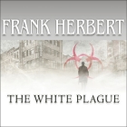 The White Plague By Frank Herbert, Scott Brick (Read by) Cover Image