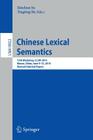 Chinese Lexical Semantics: 15th Workshop, Clsw 2014, Macao, China, June 9--12, 2014, Revised Selected Papers By Xinchun Su (Editor), Tingting He (Editor) Cover Image