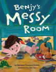 Benjy's Messy Room By Barbara Diamond Goldin, Rita Tan (Illustrator) Cover Image