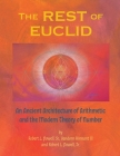 The REST of EUCLID: An Ancient Architecture of Arithmetic and the Modern Theory of Number: A By Sr. Powell, Robert Lee, III Hinnant, VanDorn, Jr. Powell, Robert Lee Cover Image