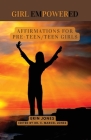 Girl Empowered: Affirmations For Pre-Teen and Teen Girls: By Erin McKenzie Jones, E. Marcel Jones (Editor) Cover Image