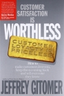 Customer Satisfaction Is Worthless, Customer Loyalty Is Priceless: How to Make Customers Love You, Keep Them Coming Back and Tell Everyone They Know By Jeffrey Gitomer Cover Image