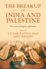 The Breakup of India and Palestine: The Causes and Legacies of Partition (Studies in Imperialism #213) Cover Image