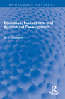 Education, Innovations, and Agricultural Development: A Study of North India (1961-72) (Routledge Revivals) Cover Image