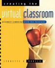 Creating the Virtual Classroom: Distance Learning with the Internet (Wiley Series in Healthcare and) Cover Image
