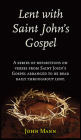 Lent with Saint John's Gospel: A Series of Reflections on Verses from Saint John's Gospel Cover Image