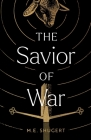 The Savior of War By M. E. Shugert Cover Image