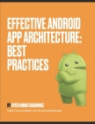 Effective Android App Architecture: Best Practices: Be awesome Cover Image