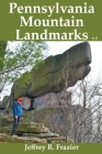 Pennsylvania Mountain Landmarks Volume 1 By Jeffrey R. Frazier Cover Image