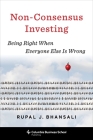 Non-Consensus Investing: Being Right When Everyone Else Is Wrong By Rupal J. Bhansali Cover Image