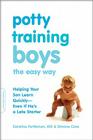 Potty Training Boys the Easy Way: Helping Your Son Learn Quickly -- Even If He's a Late Starter Cover Image