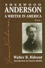Sherwood Anderson: A Writer in America, Volume 1 By Walter B. Rideout, Charles E. Modlin (Introduction by) Cover Image