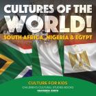 Cultures of the World! South Africa, Nigeria & Egypt - Culture for Kids - Children's Cultural Studies Books Cover Image