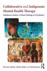Collaborative and Indigenous Mental Health Therapy: Tātaihono - Stories of Māori Healing and Psychiatry (Writing Lives: Ethnographic Narratives) Cover Image