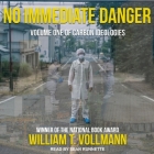 No Immediate Danger Lib/E: Volume One of Carbon Ideologies By William T. Vollmann, Sean Runnette (Read by) Cover Image