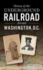 Heroes of the Underground Railroad Around Washington, D.C. Cover Image