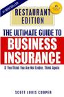 The Ultimate Guide to Business Insurance - Restaurant Edition: If You Think You Are Not Liable, Think Again By Fariba Cooper, Scott Louis Cooper Cover Image