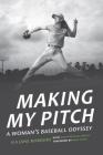 Making My Pitch: A Woman's Baseball Odyssey By Ila Jane Borders, Jean Hastings Ardell, Mike Veeck (Foreword by) Cover Image