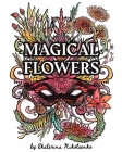 Magical flowers: Coloring Book with enchanting flowers and witchcraft elements By Ekaterina Nikolaenko Cover Image