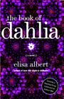 The Book of Dahlia: A Novel By Elisa Albert Cover Image