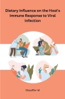 Dietary Influence on the Host's Immune Response to Viral Infection Cover Image