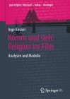 Komm Und Sieh: Religion Im Film: Analysen Und Modelle (Pop.Religion: Lebensstil - Kultur - Theologie) Cover Image