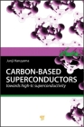 Carbon-Based Superconductors: Towards High-Tc Superconductivity Cover Image
