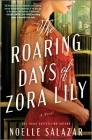 The Roaring Days of Zora Lily By Noelle Salazar Cover Image
