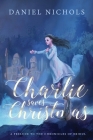 Charlie Saves Christmas: A Prelude to the Chronicles of Eridul By Daniel Nichols Cover Image