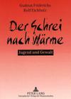 Der Schrei Nach Waerme: Jugend Und Gewalt By Gudrun Friderichs, Rolf Eichholz Cover Image