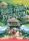 The Swiss Family Robinson (Abridged edition): Abridged Edition (Puffin Classics) By Johann D. Wyss, Jon Scieszka (Introduction by) Cover Image