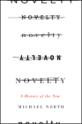 Novelty: A History of the New By Michael North Cover Image