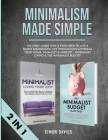 Minimalism Made Simple: The Only Guide You'll Ever Need To Live A Simple Meaningful Life Through Decluttering Your Home, Finances & Mindset - By Simon Davies Cover Image