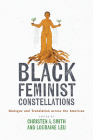 Black Feminist Constellations: Dialogue and Translation across the Americas By Christen A. Smith (Editor), Lorraine Leu (Editor) Cover Image
