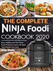 The Complete Ninja Foodi Cookbook 2020: Easy, Healthy and Fast Ninja Foodi Pressure Cooker Recipes That Anyone Can Cook By Judy Stella Cover Image