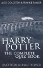 Harry Potter - The Complete Quiz Book By Jack Goldstein, Frankie Taylor, Jack Goldstein (Joint Author) Cover Image