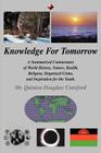 Knowledge for Tomorrow: A Summarized Commentary of World History, Nature, Health, Religion, Organized Crime, and Inspiration for the Youth. By Quinton Douglass Crawford Cover Image