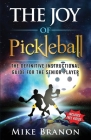 The Joy of Pickleball: The Definitive Instructional Guide for the Senior Player Cover Image