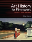 Art History for Filmmakers: The Art of Visual Storytelling (Required Reading Range) Cover Image