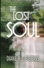 The Lost Soul By Diane R. J. Bibbins Cover Image