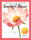 Drawing and Painting Beautiful Flowers: Discover Techniques for Creating Realistic Florals and Plants in Pencil and Watercolor Cover Image
