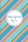 Baby Log Book: Logbook for babies - Record Diaper/Nappy Changes, sleep, feedings - Notes By Sule Notebooks Cover Image
