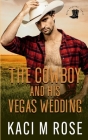 The Cowboy and His Vegas Wedding By Kaci M. Rose Cover Image