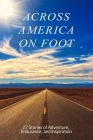 Across America on Foot: 27 Stories of Adventure, Endurance, and Inspiration Cover Image