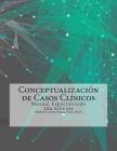 Conceptualización de Casos Clínicos: Manual Especializado 2da Edición Cover Image